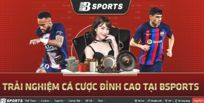 Trải nghiệm cá cược đỉnh cao, đẳng cấp quốc tế tại Bsport.bond